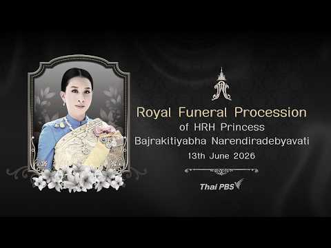 Royal Funeral Procession of HRH Princess Bajrakitiyabha Narendiradebyavati June Thirteenth, 2026
